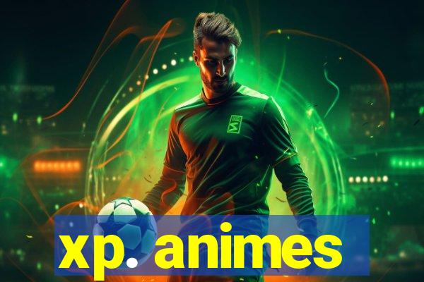 xp. animes